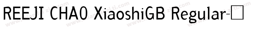 REEJI CHA0 XiaoshiGB Regular字体转换